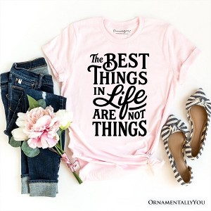 Best Things in Life Are Not Things T‑Shirt, Inspirational Quote Tee for Grateful People - 1 of 4