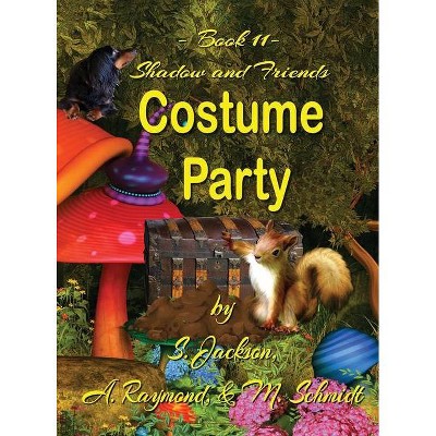 Shadow and Friends Costume Party - by  S Jackson & A Raymond (Hardcover)