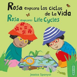 Rosa Explora Los Ciclos de la Vida/Rosa Explores Life Cycles - (El Taller de Rosa/Rosa's Workshop) by  Jessica Spanyol (Paperback) - 1 of 1