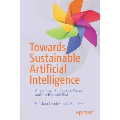 Towards Sustainable Artificial Intelligence - by  Ghislain Landry Tsafack Chetsa (Paperback)