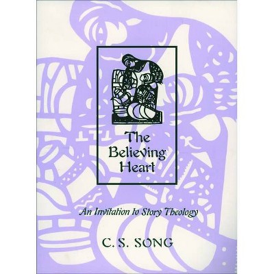 Believing Heart - by  C S Song & Choan-Seng Song (Paperback)