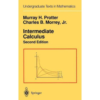 Intermediate Calculus - (Undergraduate Texts in Mathematics) 2nd Edition by  Murray H Protter & Charles B Jr Morrey (Hardcover)