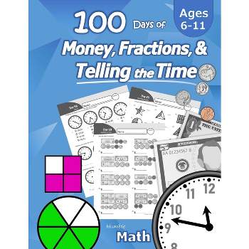 Humble Math - 100 Days of Money, Fractions, & Telling the Time - (Paperback)