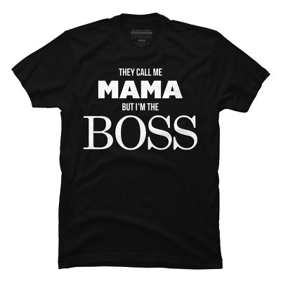 Men's Design By Humans They Call Me Mama But I'm the Boss By Shirz T-Shirt