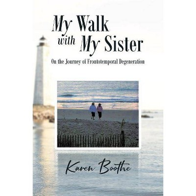 My Walk with My Sister - by  Karen Boothe (Paperback)