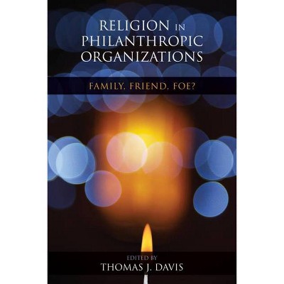 Religion in Philanthropic Organizations - (Philanthropic and Nonprofit Studies) 2nd Edition by  Thomas J Davis (Paperback)