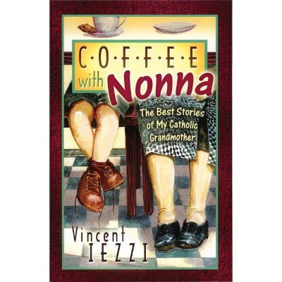 Coffee with Nonna - by  Vincent Iezzi (Paperback)