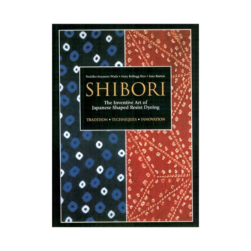 Shibori - by  Yoshiko Iwamoto Wada & Mary Kellogg Rice & Jane Barton (Paperback), 1 of 2