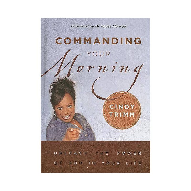 Commanding Your Morning - by  Cindy Trimm (Hardcover), 1 of 2