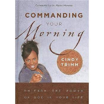 Commanding Your Morning - by  Cindy Trimm (Hardcover)