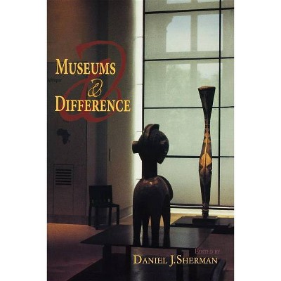 Museums and Difference - (21st Century Studies) by  Daniel J Sherman (Paperback)