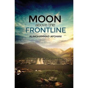 Moon above the Frontline - by  Alimohammad Afghani (Paperback) - 1 of 1