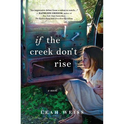 If the Creek Don't Rise : A Novel (Paperback) (Leah Weiss)