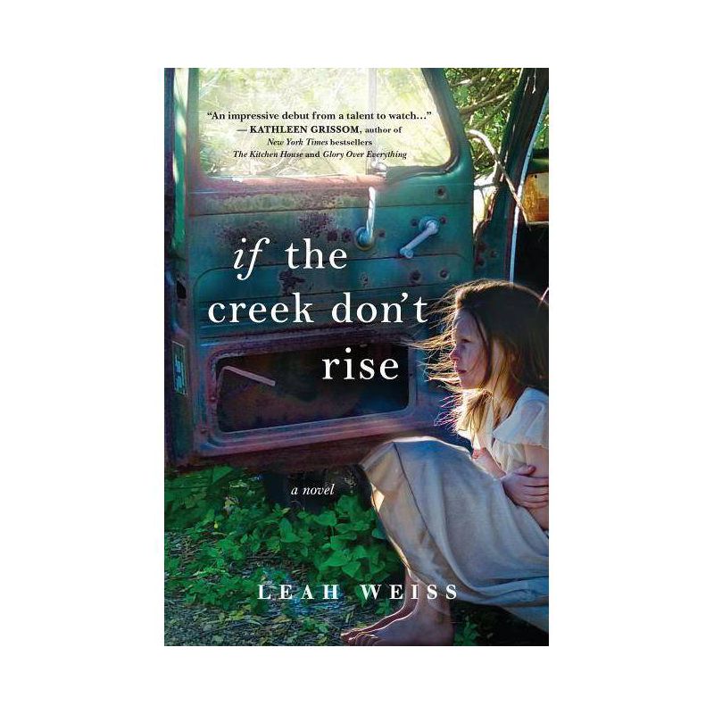 If The Creek Don&#39;T Rise : A Novel - By Leah Weiss ( Paperback ), 1 of 2