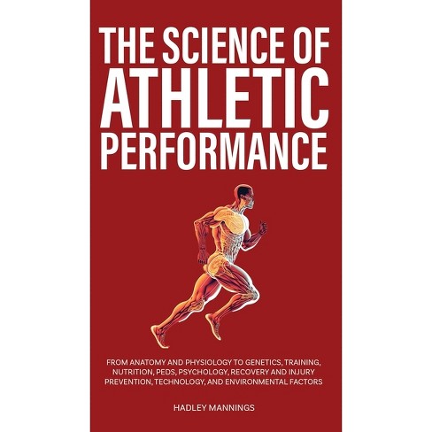 The Science Of Athletic Performance - (athlete Domination) By