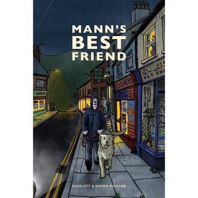 Mann's Best Friend - by  Sophie Rickard & Scarlett Rickard (Paperback)