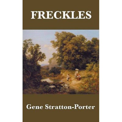 Freckles - by  Gene Stratton-Porter (Hardcover)