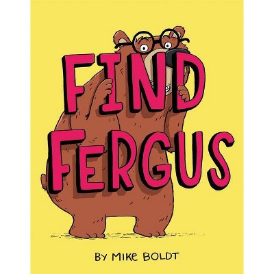 Find Fergus - by  Mike Boldt (Hardcover)