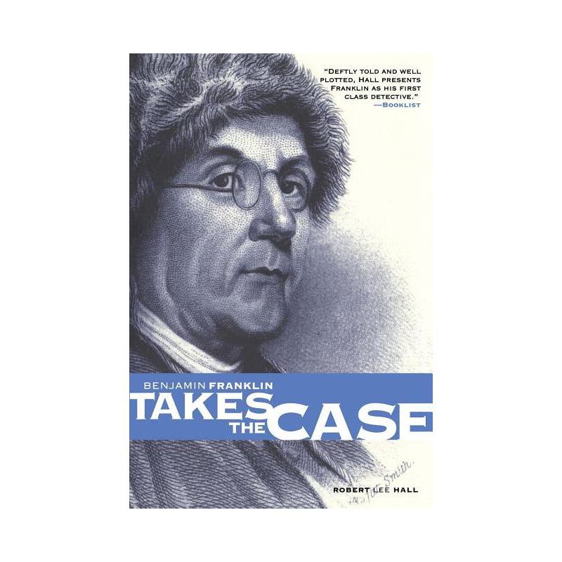 Benjamin Franklin Takes the Case - (Pine Street Books) by  Robert Lee Hall (Paperback), 1 of 2