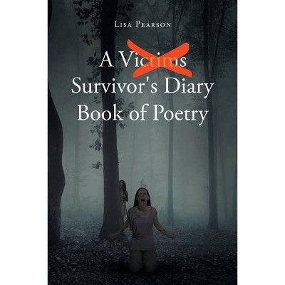 A Victims X Survivor's Diary Book of Poetry - by  Lisa Pearson (Paperback)