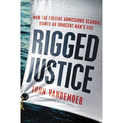 Rigged Justice - by  John Vandemoer (Hardcover)