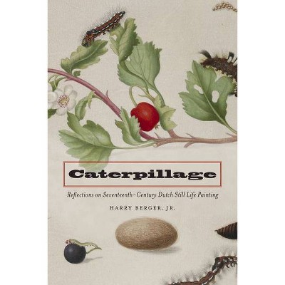 Caterpillage - by  Harry Berger (Hardcover)