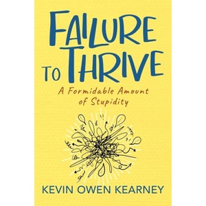 Failure to Thrive - by  Kevin Owen Kearney (Paperback) - 1 of 1