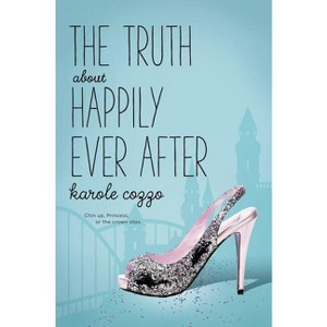 The Truth about Happily Ever After - by Karole Cozzo - 1 of 1