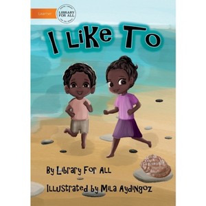 I Like To - by  Library for All (Paperback) - 1 of 1