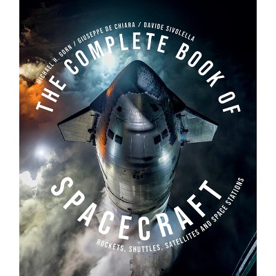The Complete Book of Spacecraft - by  Michael H Gorn & Davide Sivolella (Hardcover)