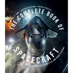 The Complete Book of Spacecraft - by  Michael H Gorn & Davide Sivolella (Hardcover) - 1 of 1