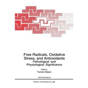 Free Radicals, Oxidative Stress, and Antioxidants - (NATO Science Series A:) by  Tomris Özben (Hardcover) - 1 of 1