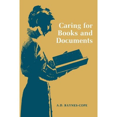 Caring for Books and Documents - 2nd Edition by  A D Baynes-Cope (Paperback)