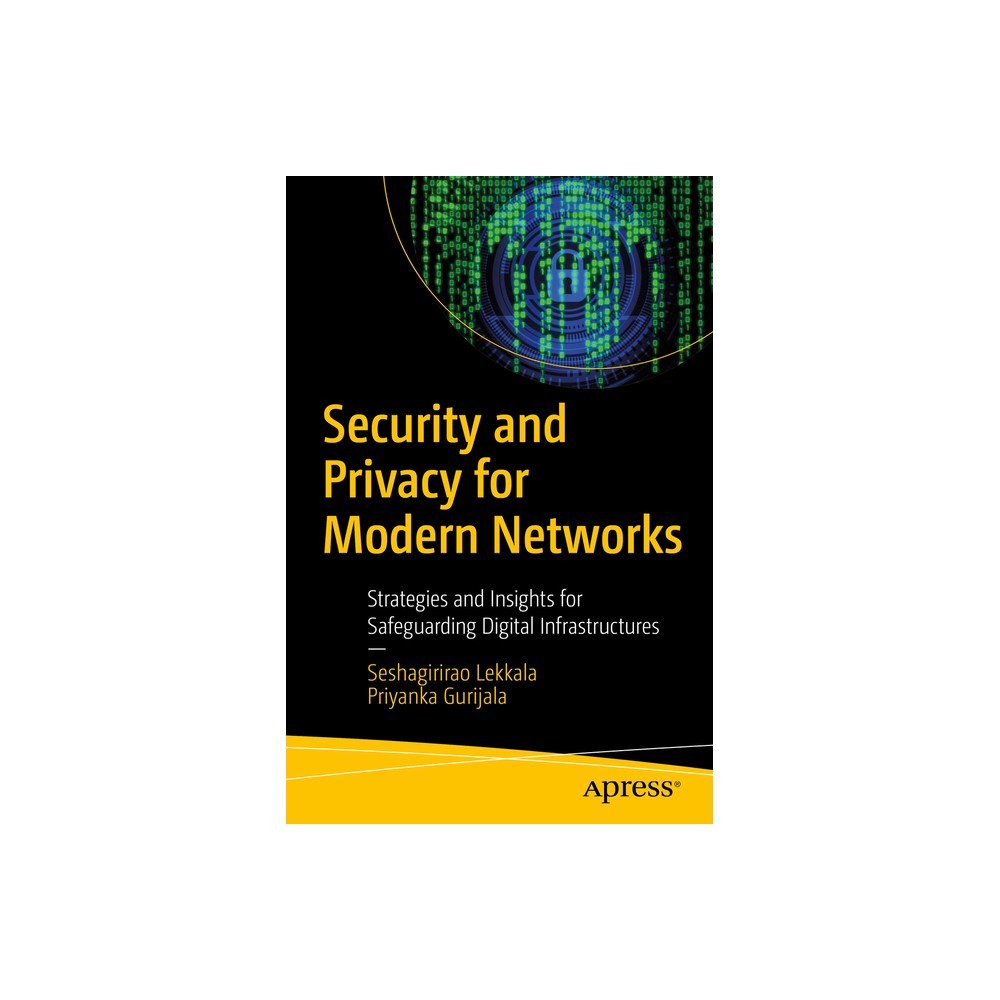 Security and Privacy for Modern Networks - by Seshagirirao Lekkala & Priyanka Gurijala (Paperback)