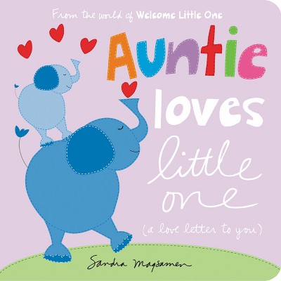 Auntie Loves Little One - (Welcome Little One Baby Gift Collection) by  Sandra Magsamen (Board Book)