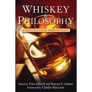 Whiskey and Philosophy - (Philosophy for Everyone) by  Fritz Allhoff & Marcus P Adams (Paperback) - 1 of 1