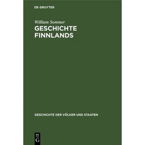 Geschichte Finnlands - (Geschichte Der Völker Und Staaten) by  William Sommer (Hardcover) - 1 of 1