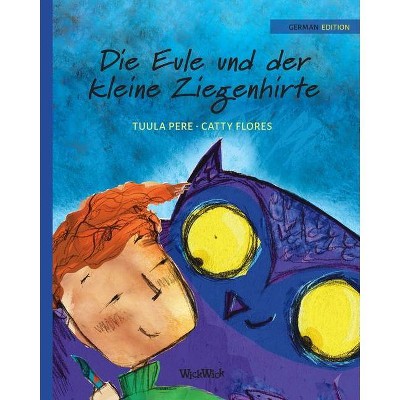 Die Eule und der Kleine Ziegenhirte - by  Tuula Pere (Paperback)