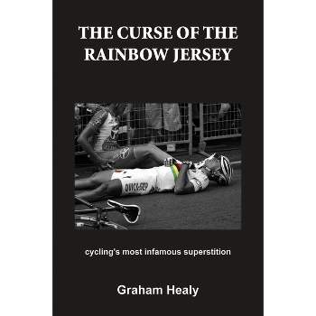 The Curse of the Rainbow Jersey - by  Graham Healy (Paperback)
