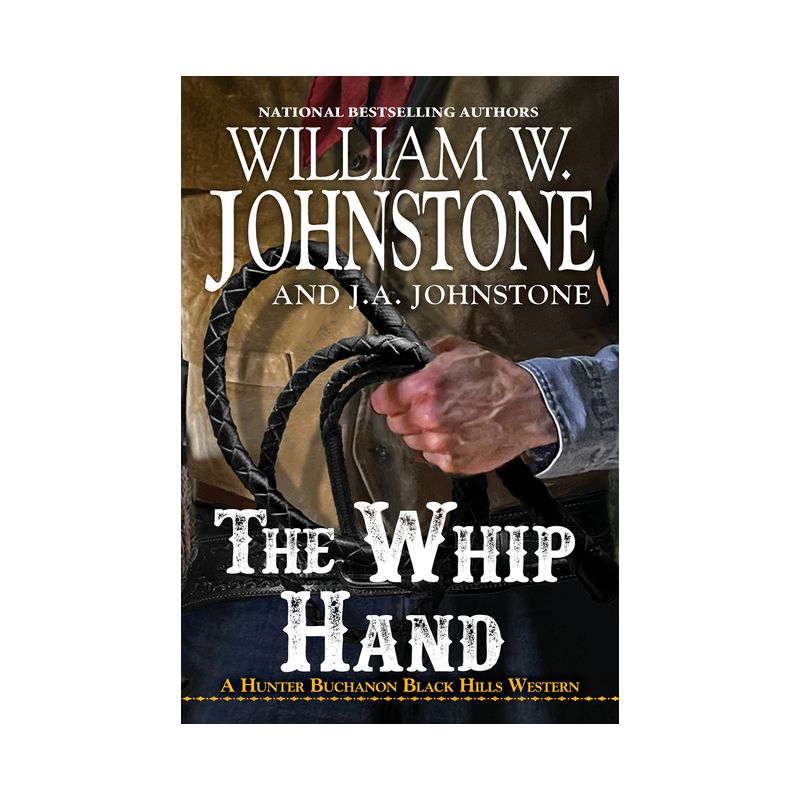 The Whip Hand - (A Hunter Buchanon Black Hills Western) by  William W Johnstone & J a Johnstone (Paperback), 1 of 2