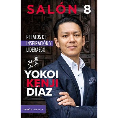 Salón 8. Relatos de Inspiración Y Liderazgo - by  Yokoi Kenji Díaz Kenji Diaz (Paperback)