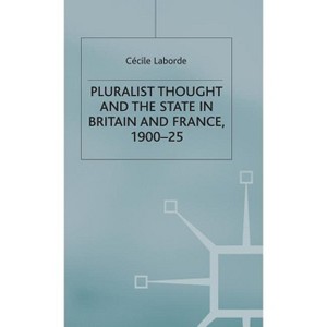 Pluralist Thought and the State in Britain and France, 1900-25 - (St Antony's) by  Cécile Laborde (Hardcover) - 1 of 1