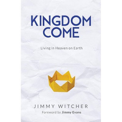 Kingdom Come - by  Jimmy Witcher (Paperback)