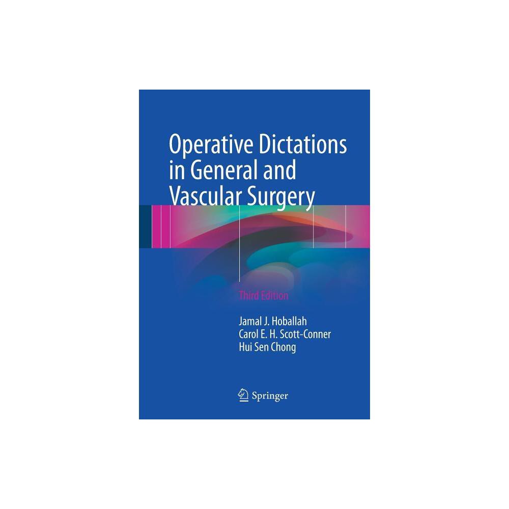 Operative Dictations in General and Vascular Surgery - 3rd Edition by Jamal J Hoballah & Carol E H Scott-Conner & Hui Sen Chong (Paperback)