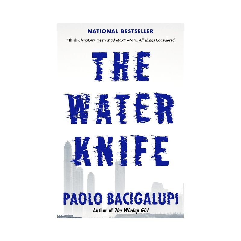 The Water Knife - by  Paolo Bacigalupi (Paperback), 1 of 2
