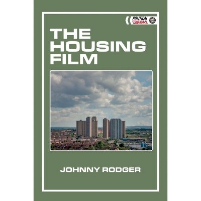 The Housing Film - (Political Cinemas) by  Johnny Rodger (Hardcover)