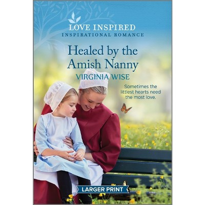 Healed by the Amish Nanny - Large Print by  Virginia Wise (Paperback)