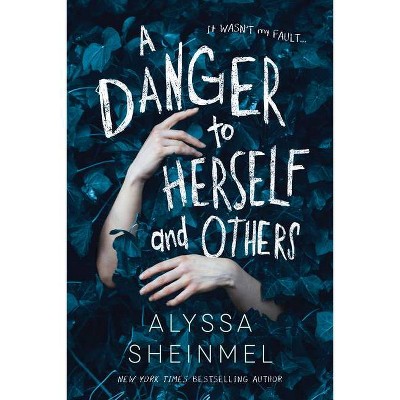 A Danger to Herself and Others - by  Alyssa Sheinmel (Paperback)