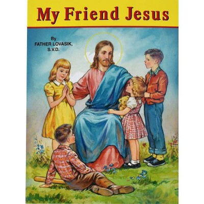 My Friend Jesus - by  Lawrence G Lovasik (Paperback)