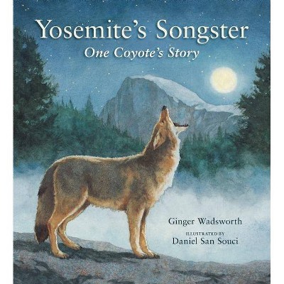 Yosemite's Songster - by  Ginger Wadsworth (Hardcover)